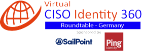Virtual Roundtable: CISO-Identity & Trust 360 – Germany – Sponsored by: SailPoint and Ping Identity