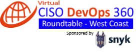 Virtual Roundtable: CISO-DevOps 360 – West Coast U.S. – Sponsored by Snyk