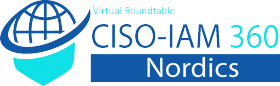 CISO-IAM 360 Roundtable – Nordics