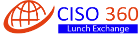 CISO 360 Lunch Exchanges