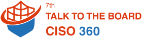 7th Talk to the Board: CISO 360